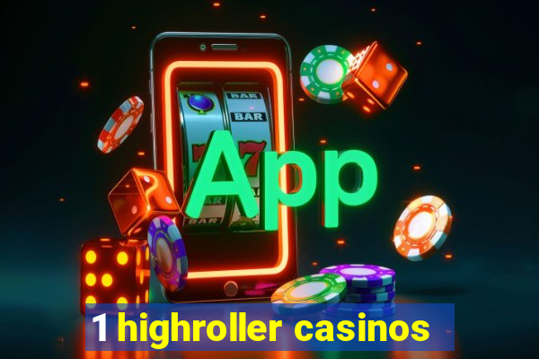 1 highroller casinos